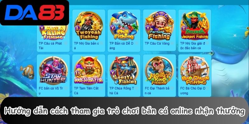 Bắn Cá Online Đổi Thưởng 2 Hướng dẫn cách tham gia trò chơi