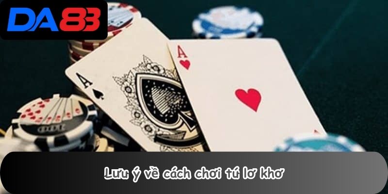 Cách Chơi Tú Lơ Khơ 3 Lưu ý về cách chơi tú lơ khơ