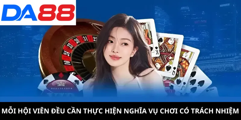 Mỗi hội viên đều cần thực hiện nghĩa vụ chơi có trách nhiệm