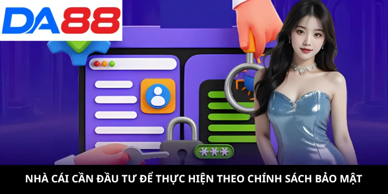 Nhà cái cần đầu tư để thực hiện theo chính sách bảo mật