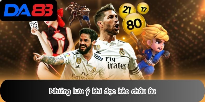 Những lưu ý khi đọc kèo châu âu