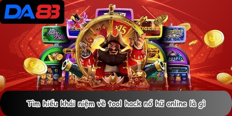 Tìm hiểu khái niệm về tool hack nổ hũ online là gì